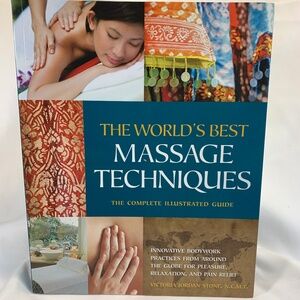 The World's Best Massage Techniques The Complete Illustrated Guide
